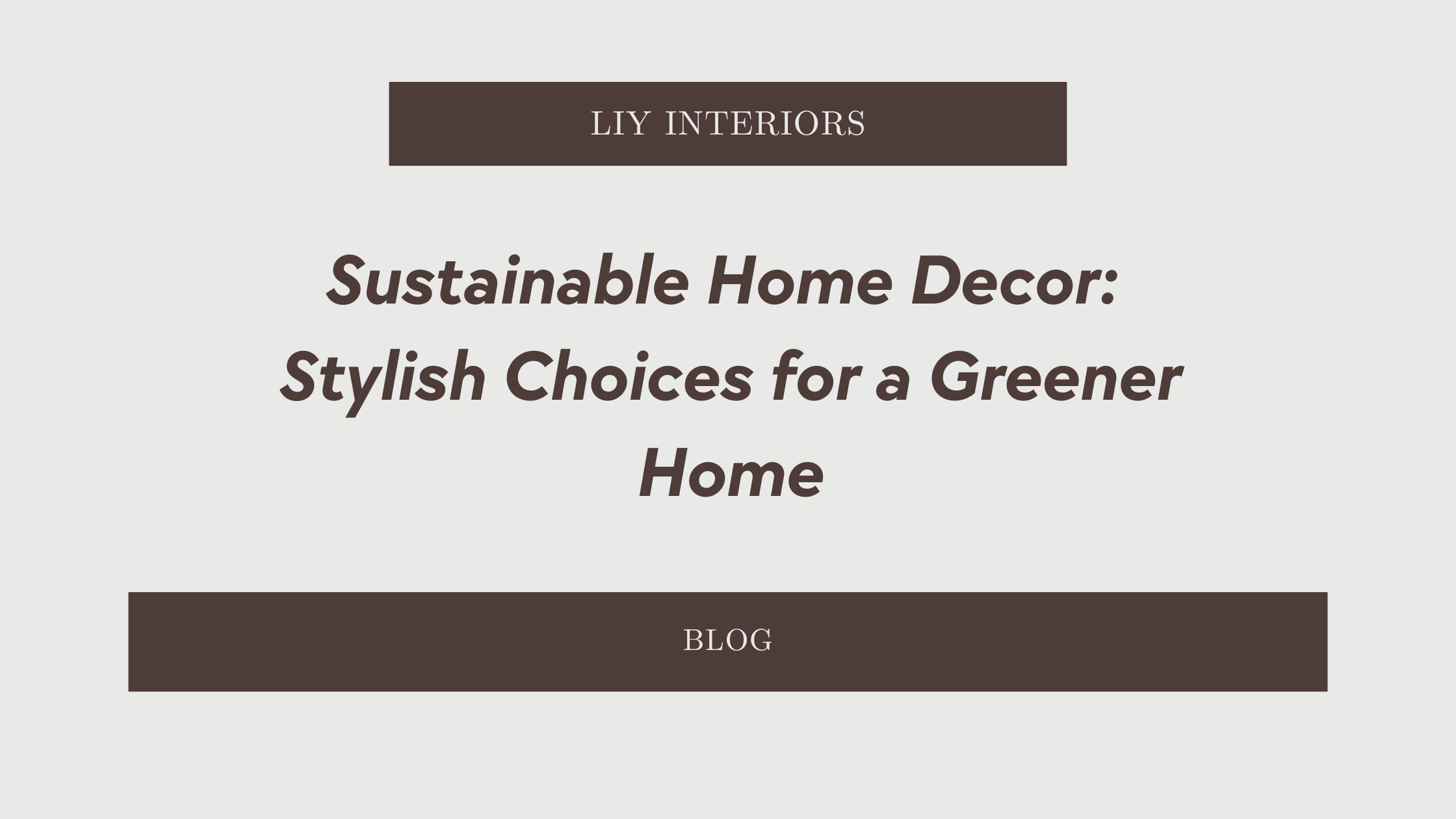 Sustainable Home Decor: Stylish Choices for a Greener Home