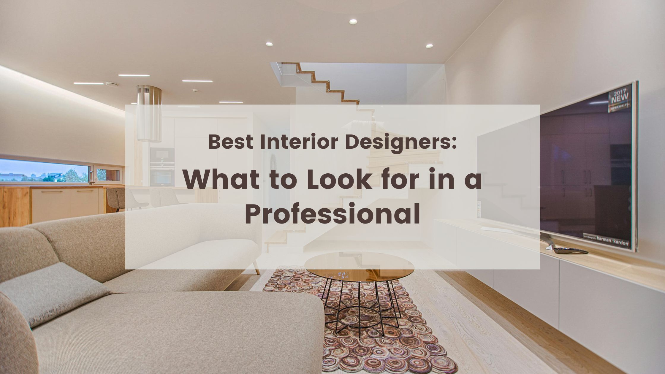 Best Interior Designers: What to Look for in a Professional